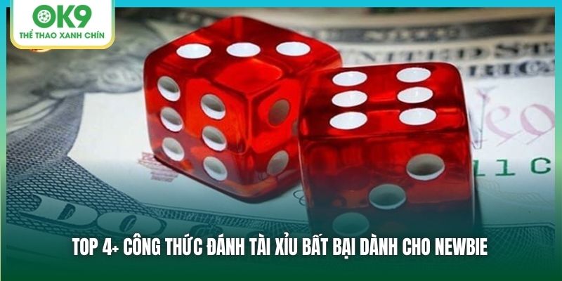 Top 4+ công thức đánh Tài xỉu bất bại dành cho newbie